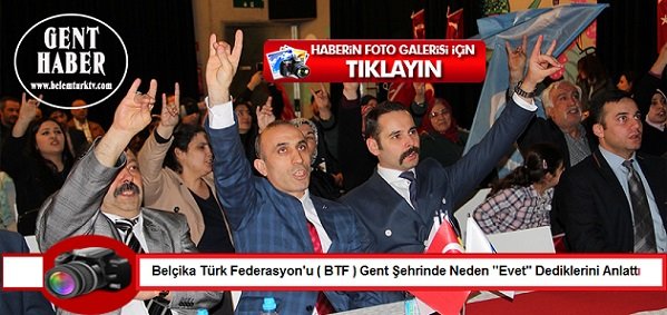 Belçika Türk Federasyon’u (BTF) Gent Şehrinde Neden “Evet” Dediklerini Anlattı
