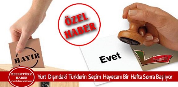 Yurt Dışındaki Türklerin Seçim Heyecanı Bir Hafta Sonra Başlıyor