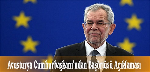 Avusturya Cumhurbaşkanı’ndan başörtüsü açıklaması