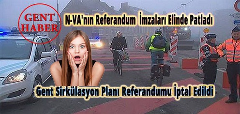 Gent Yeni Sirkülasyon Planı İçin Yapılacak Referandum İptal  Edildi. N-VA’nın Referandum  İmzaları  Elinde Patladı