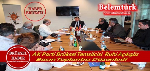 AK Parti Brüksel Temsilcisi Ruhi Açıkgöz, Basın Toplantısı Düzenledi