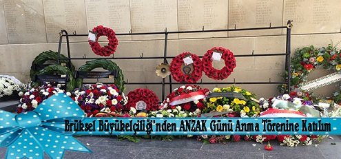 TÜRKİYE’NİN BRÜKSEL BÜYÜKELÇİLİĞİ’NDEN ANZAK GÜNÜ ANMA TÖRENİ’NE KATILIM