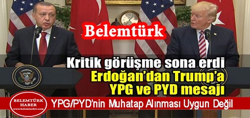 Erdoğan,  Trump’ın Yüzüne de Söyledi ” YPG/PYD’nin Muhatap Olarak Alınması Uygun Değil “