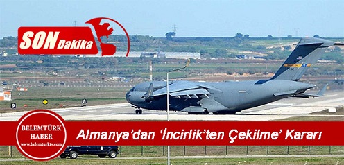 Almanya’dan ‘İncirlik’ten çekilme’ kararı