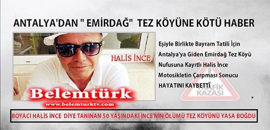 Tatil İçin Gittiği Antalya’da, Emirdağ Tez Köyünden Halis İnce Motosikletin Çarpması Sonucu Hayatını Kaybetti