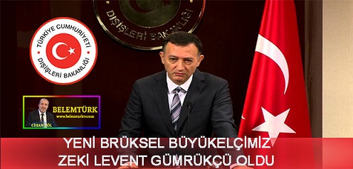 Brüksel Yeni  Büyükelçimiz Zeki Levent Gümrükçü  Oldu
