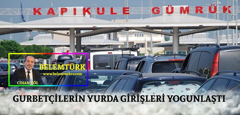 Yurtdışında yaşayan Türk vatandaşlarının,  Türkiye’ye gelişleri yoğunlaştı