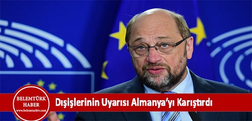 Dışişleri’nin Uyarısı Almanya’yı Karıştırdı, Muhalif Lider Schulz İsyan Etti