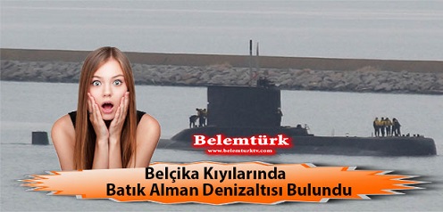 Belçika Kıyılarında Birinci Dünya Savaşı sırasında batan bir Alman denizaltısının enkazı bulundu