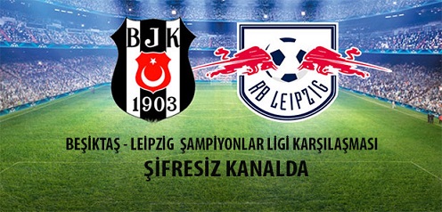 Şampiyonlar Ligi’nde Beşiktaş – Leipzig Karşılaşması Şifresiz Kanalda