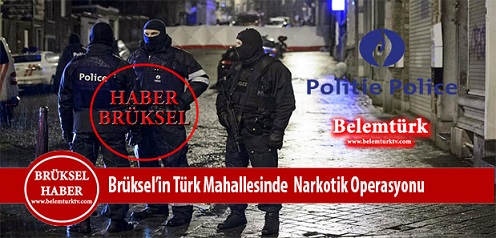 Brüksel’in Türk Mahallesinde Narkotik Operasyonu
