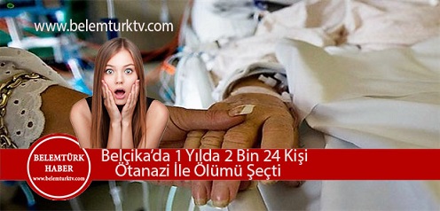 Belçika’da 1 Yılda 2 Bin 24 Kişi Ötanazi ile Ölümü Seçti
