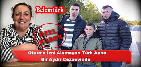 Oturma İzni Alamayan Türk Anne 1 Aydır Cezaevinde