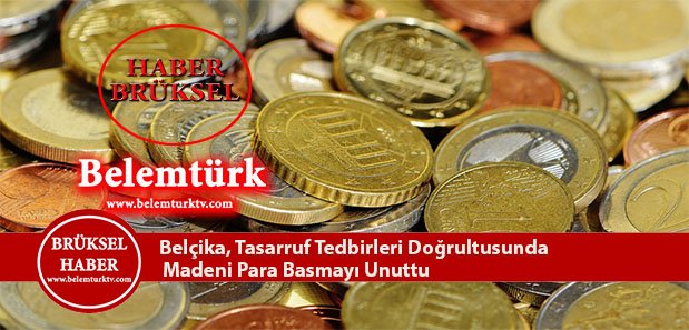 Belçika, tasarruf tedbirleri doğrultusunda madeni para basmayı bıraktı