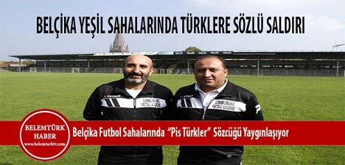 Belçika Yeşil Sahalarında Türklere Sözlü Saldırı : “Pis Türk” sözcüğü yaygınlaşıyor