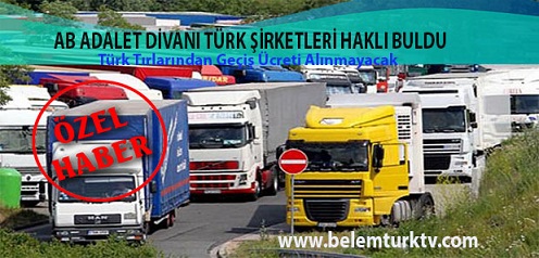 AB Adalet Divanı Macaristan’da tırlarımızdan alınan verginin TR-AB Gümrük Birliğine aykırı olduğunu doğruladı.