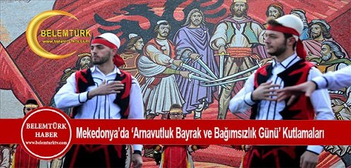Makedonya’da ‘Arnavutluk Bayrak ve Bağımsızlık Günü’ kutlamaları