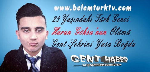 22 Yaşındaki Türk Genci Harun Göksu’nun Ölümü Gent Şehrini Yasa Boğdu