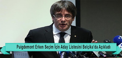 Puigdemont erken seçim için aday listesini Belçika’da açıkladı