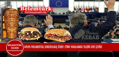 Avrupa Parlamentosu, dondurulmuş döner etinin yasaklanmasıyla ilgili düzenleme talebini geri çevirdi