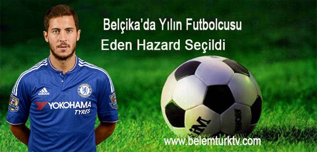 Belçika’da Yılın Futbolcusu Eden Hazard Seçildi