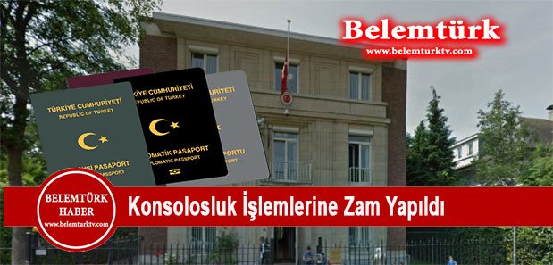 Konsolosluk işlemlerine zam yapıldı