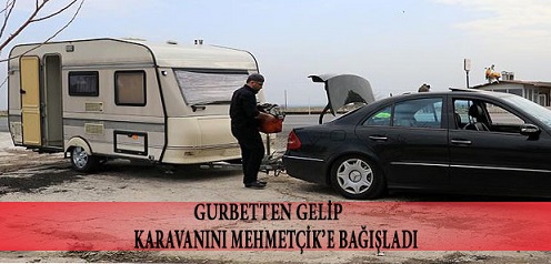 Gurbetten gelip karavanını Mehmetçik’e bağışladı
