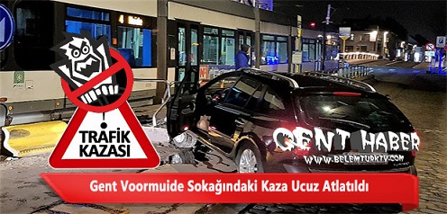 Gent Voormuide Sokağında Kaza! Sokak Sakinleri Şikayetçi…