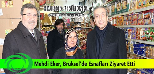 Mehdi Eker, Brüksel’de  Esnaf Ziyaretleri Gerçekleştirdi.