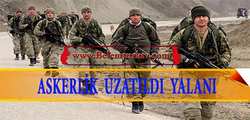 Sosyal medyada ‘askerlik süresi uzatıldı’ yalanı