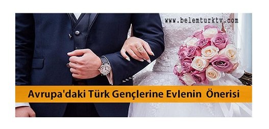 Avrupa’daki Türk gençlerine ‘evlenin’ önerisi