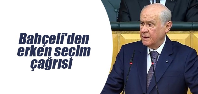 Bahçeli’den erken seçim çağrısı