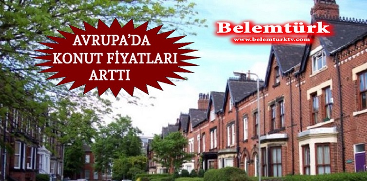 Avrupa’da Konut Fiyatları Arttı