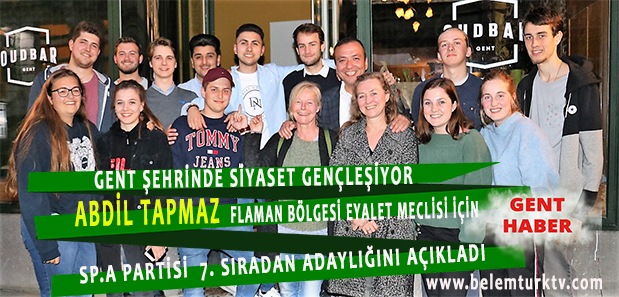 ABDİL TAPMAZ’LA GENT ŞEHRİNDE SİYASET GENÇLEŞİYOR!