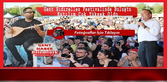 GENT HIDIRELLEZ FESTİVALİNDE BULUŞTU ” KATILIM ÇOK YÜKSEK OLDU”