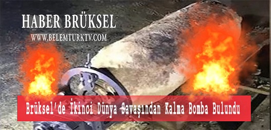 Brüksel’de İkinci Dünya Savaşı’ndan Kalma Bomba Bulundu