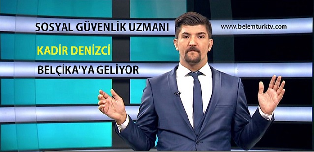 Sosyal güvenlik uzmanı Kadir Denizci Belçika ya geliyor