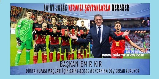 Saint-Josse Kırmızı Şeytanlarla Beraber ! Başkan Emir Kır, Saint-Josse Meydanına Dev Ekran Kuruyor.