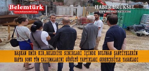 Başkan Emir Kır, Saint-Josse belediye  sınırları içinde bulunan şantiyelerin hafta sonu tüm çalışmalarını yasakladı