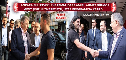 Ankara Milletvekili ve TBMM İdari Amiri Ahmet Güngör Gent Şehrini Ziyaret Etti.