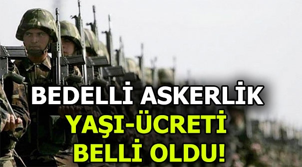 Bedelli Askerlikte Yaş ve Ücret Kesinleşti