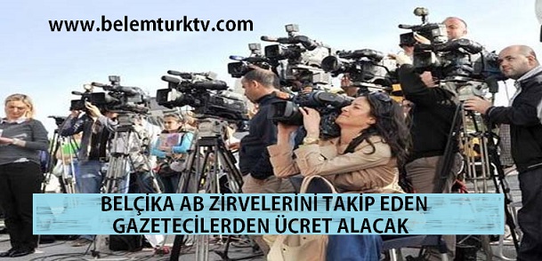 Belçika AB Zirvelerini Takip Eden Gazetecilerden Ücret Alacak