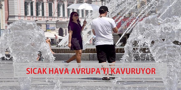 SICAK HAVA AVRUPA’YI KAVURUYOR