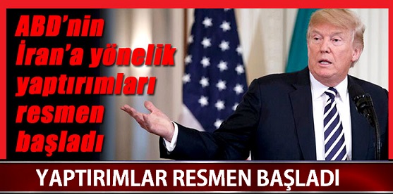 ABD’nin İran’a yaptırımları resmen başladı
