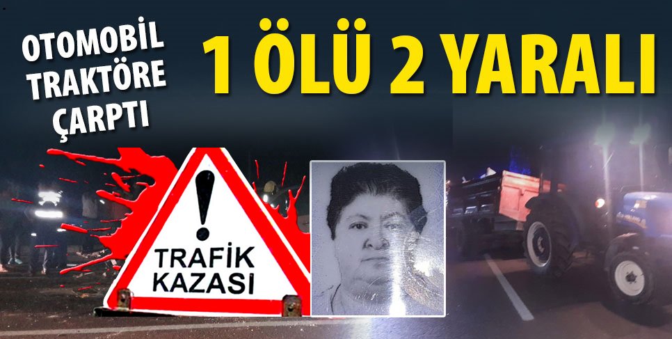 Gurbetçi Aile Traktöre Takılı Römorka Çarptı: 1 Ölü, 2 Yaralı