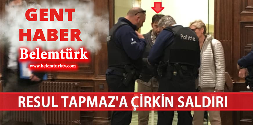 Gent Belediye Başkan Yardımcısı Resul Tapmaz’a  Çirkin Saldırı