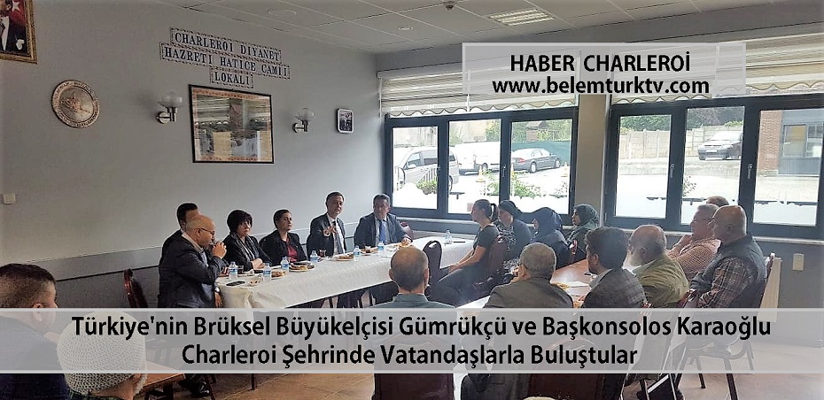 Büyükelçi Gümrükçü ile Başkonsolos  Karaoğlu Charleroi Şehrinde Vatandaşlarla Buluşarak Bir Dizi Temaslarda Bulundular