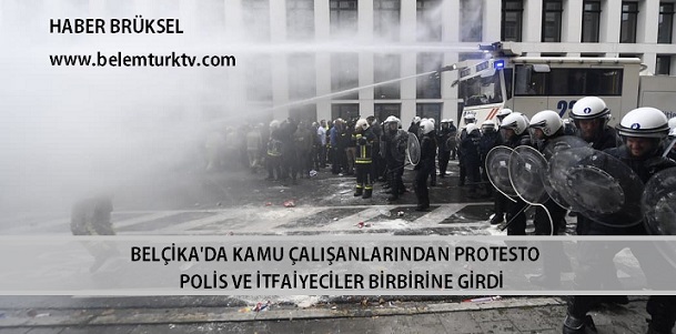 Belçika’da Kamu Çalışanlarından Protesto.. Polis ve İtfaiyeciler Birbirine Girdi