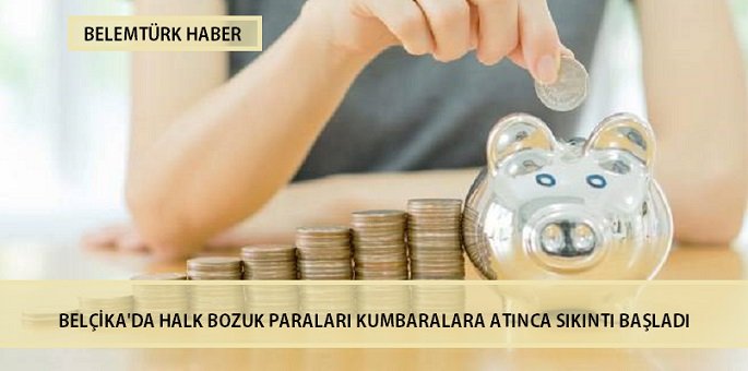 Belçika’da Halk Bozuk Paraları Kumbaralara Atınca Sıkıntı Başladı