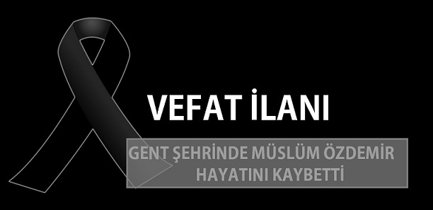 Gent Şehrinde Özdemir Ailesinden Vefat İlanı… Başkonak Köyünden Müslüm Özdemir Vefat Etti!